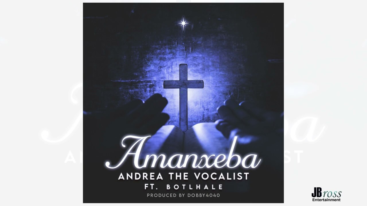 Andrea The Vocalist ft Botlhale -Amanxeba (Official Audio)