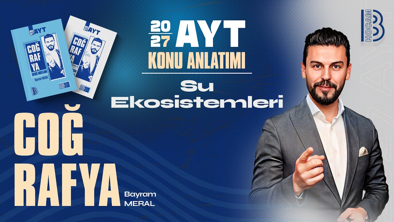 4) AYT Coğrafya - Su Ekosistemleri - Bayram MERAL - 2026