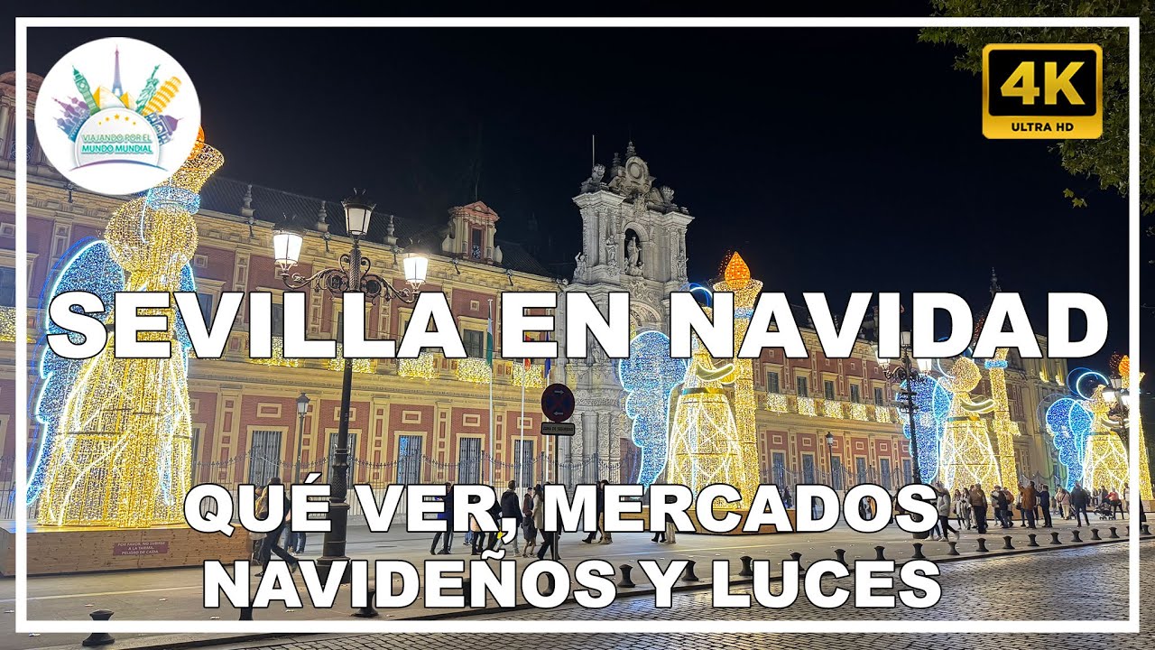 🎄 Sevilla en Navidad: qu&eacute; ver y hacer y mercadillos navide&ntilde;os 🎅