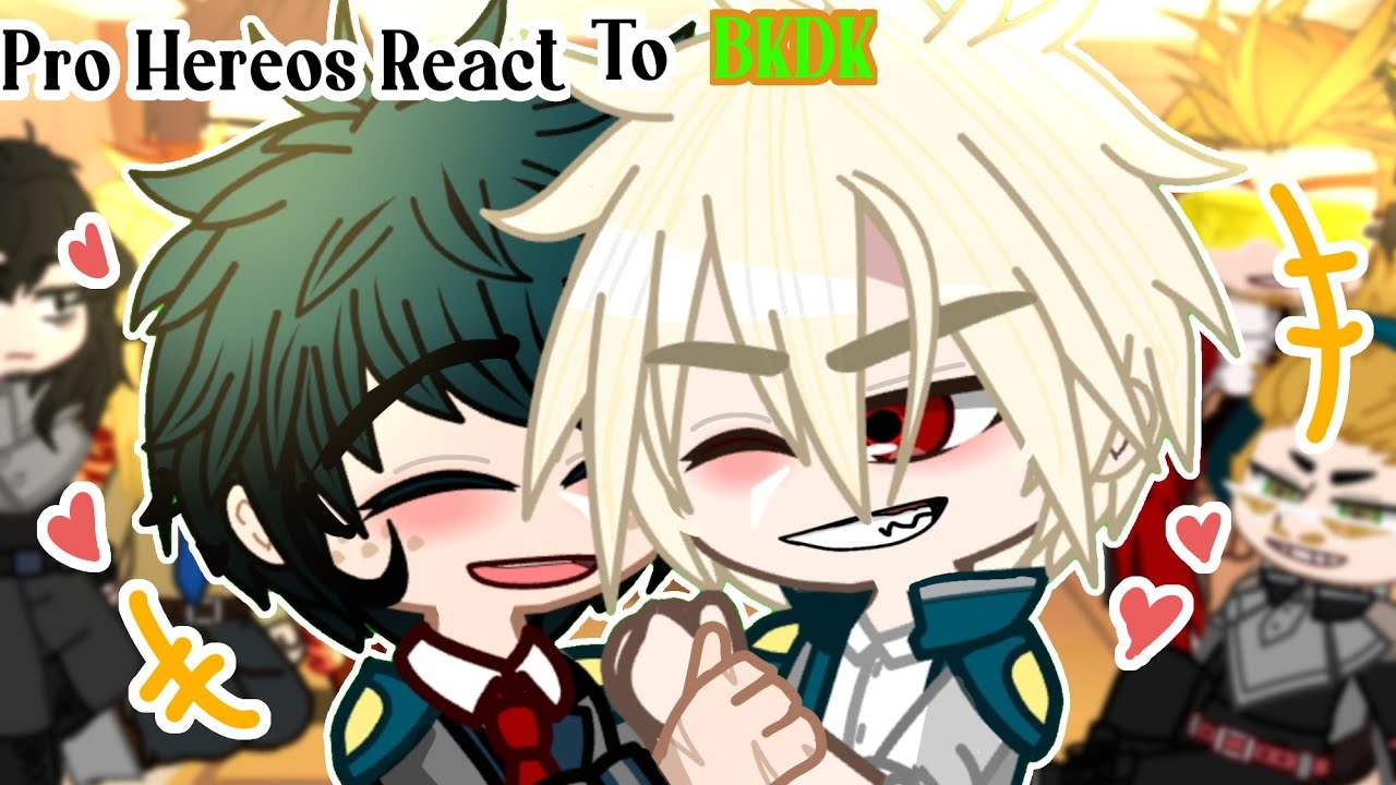 Pro Heroes react to BKDK / + U.A Girls Angst /
