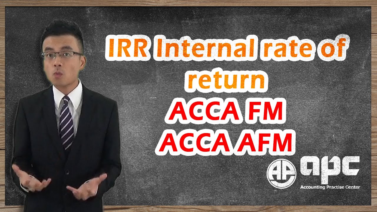 Ace Your ACCA AFM Exam: Internal Rate of Return (IRR) Explained with Full Illustration