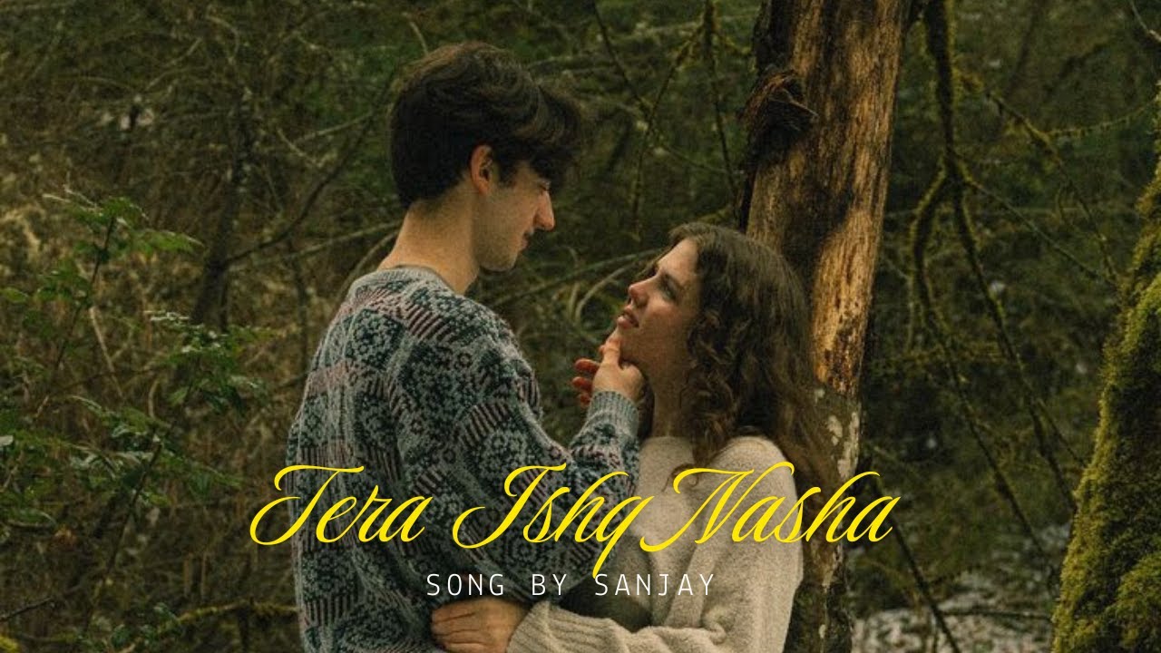 Tera Ishq Nasha - Sanjay (Official Music) New Romantic Hindi Song