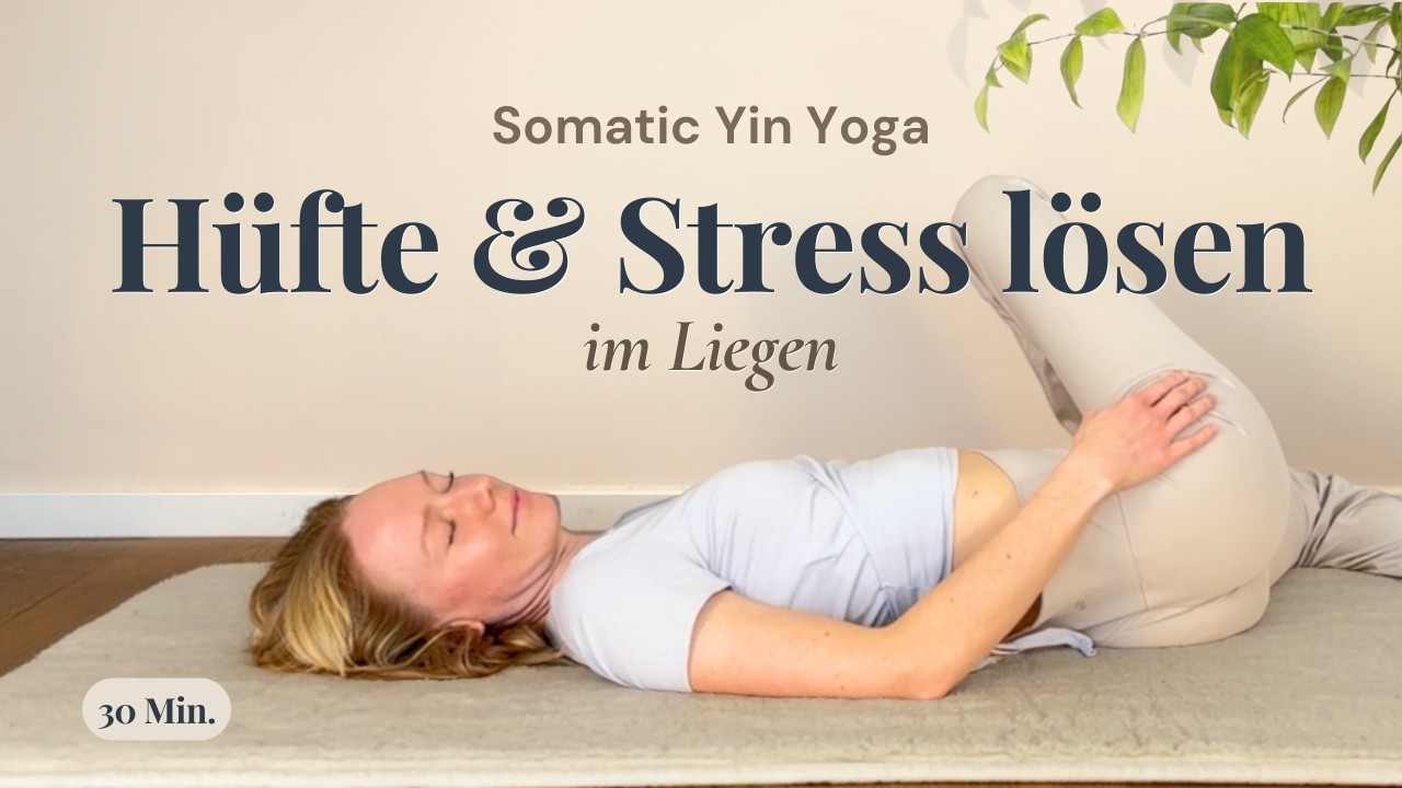 30 Min Somatisches Yin Yoga im Liegen | Hüfte lösen & Nervensystem beruhigen (Abendroutine)