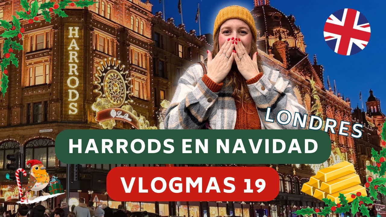 As&iacute; est&aacute; HARRODS en navidad 2024 - VLOGMAS Londres D&Iacute;A 19