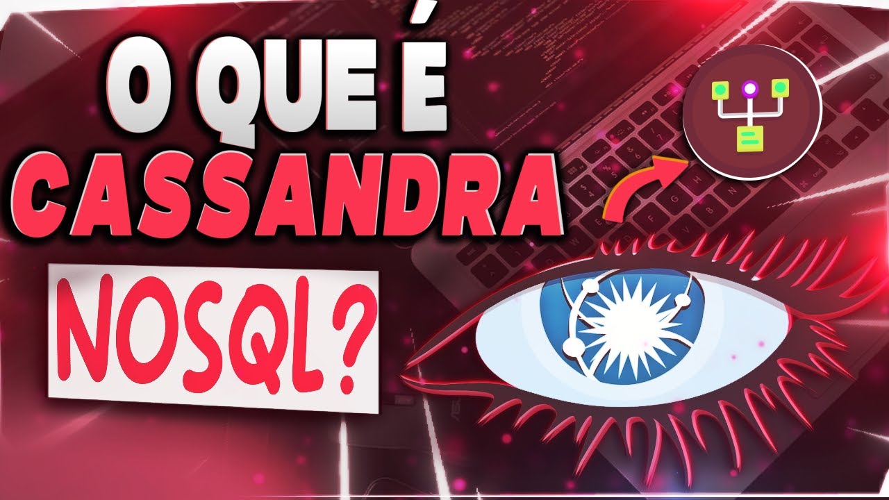 Cassandra: Como usar essa ferramenta para armazenar grandes volumes de dados de forma escal&aacute;vel