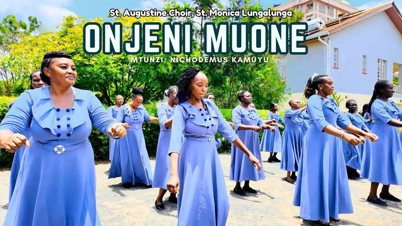 ONJENI MUONE - St. Augustine Choir, St. Monica Lungalunga
