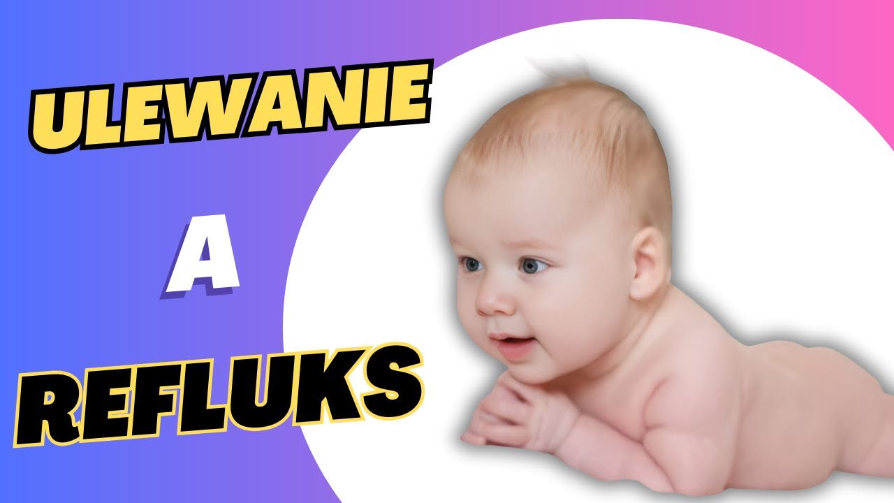 Noworodek - ulewnie a refluks