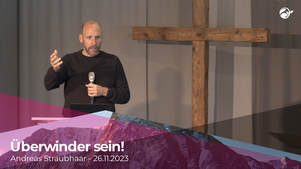 Überwinder sein! (Andreas Straubhaar am 26.11.2023)