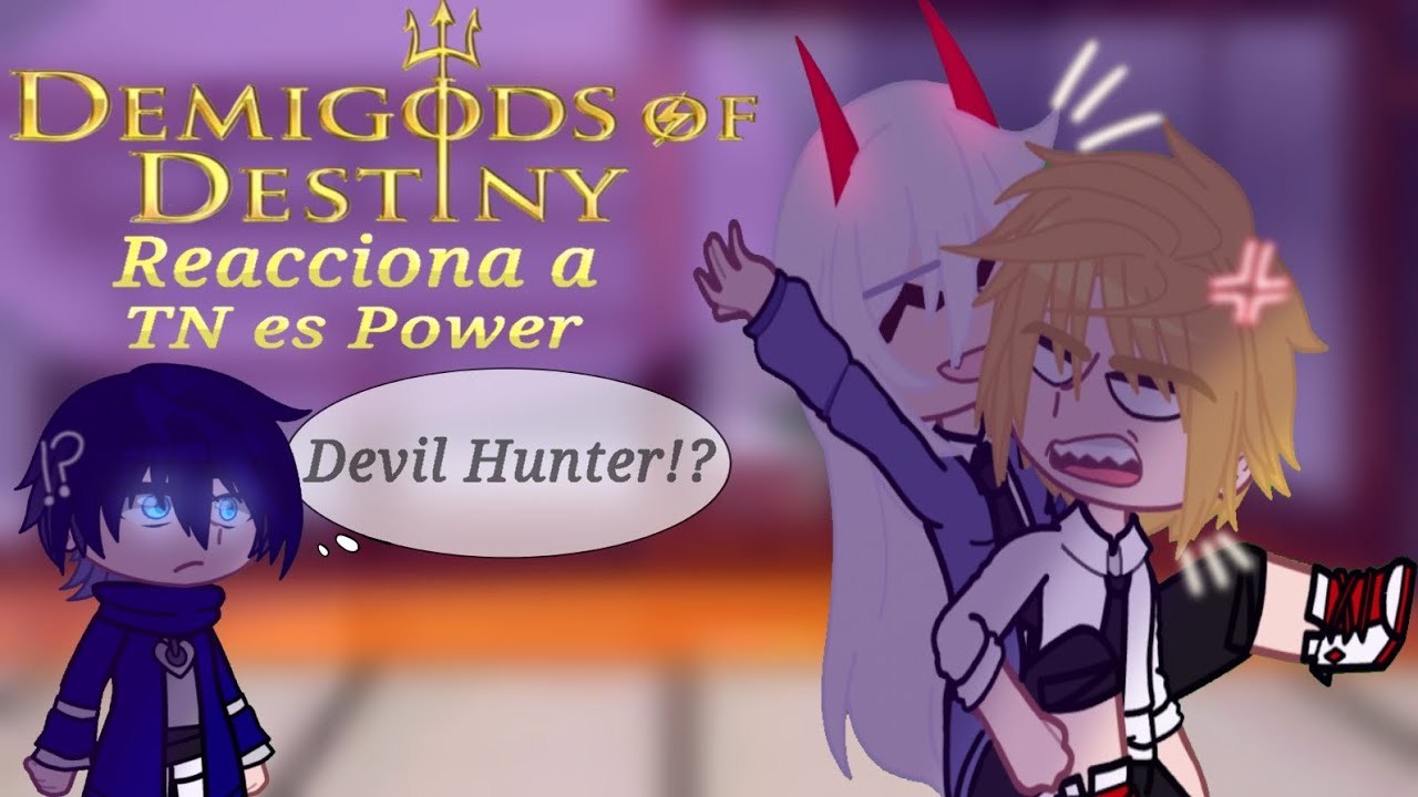 Demigods of Destiny✨ Reacciona a T N es Power°||1/2||°