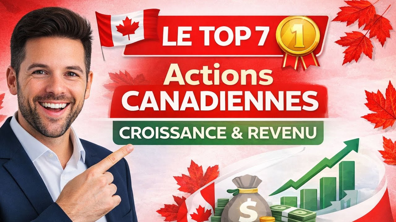 Le Top 7 des Actions Canadiennes | Croissance & Revenu (2026–2027)