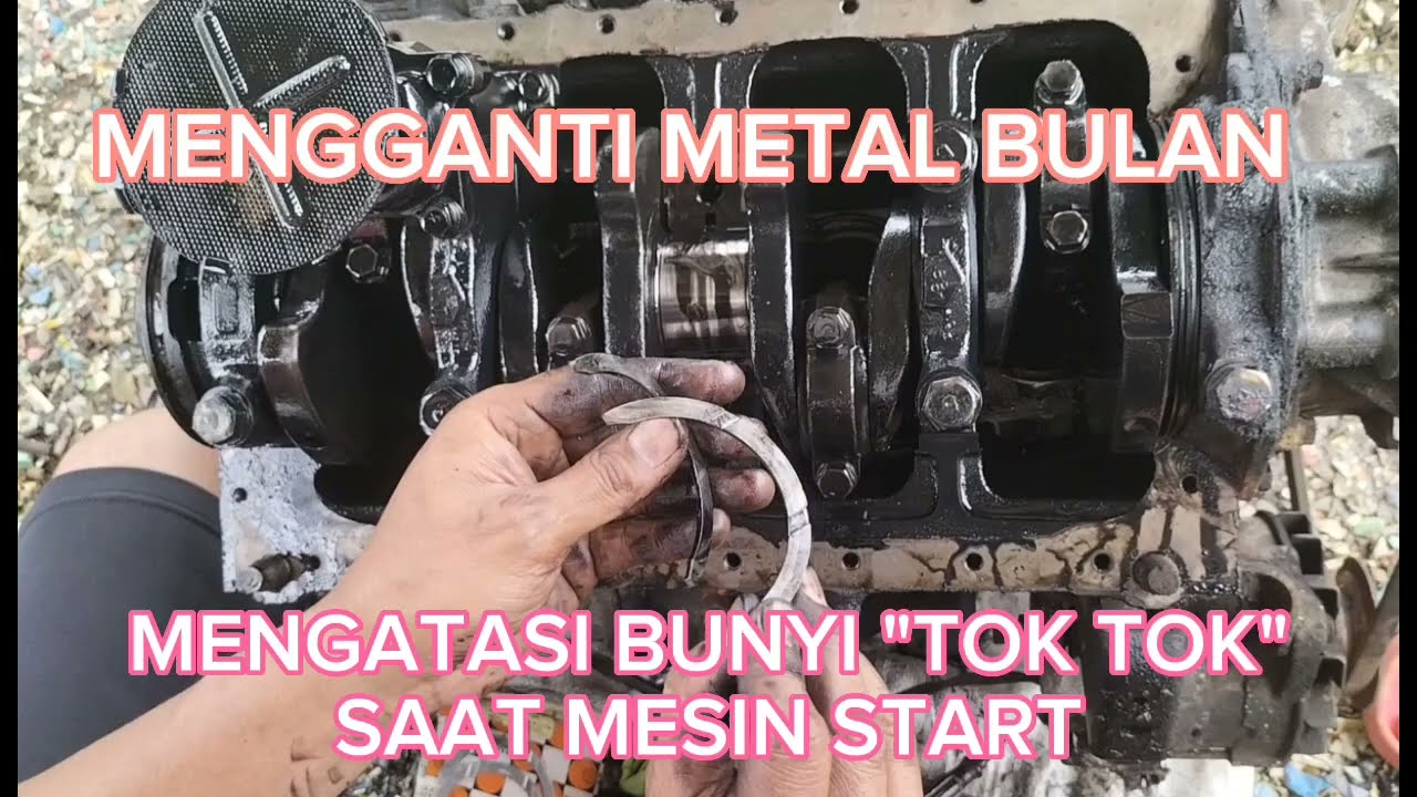 Mengganti Metal Bulan, Mesin Bunyi Kasar saat Start, Thrust Bearing