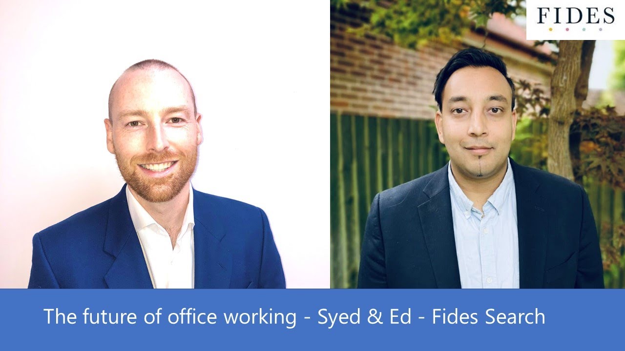 The Future of Office Working, Syed Nasser and Ed Parker - Fides Search