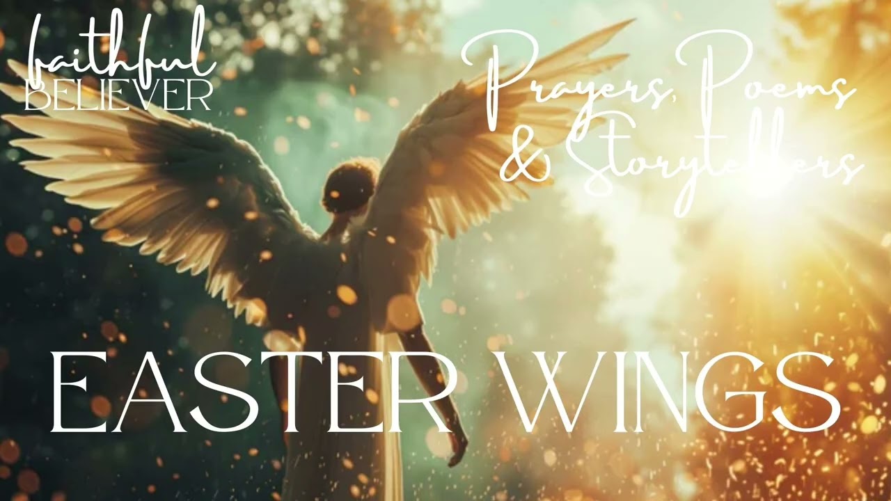Resurrection on Easter Wings - A George Herbert Inspired Folk Song - Faithful Believer
