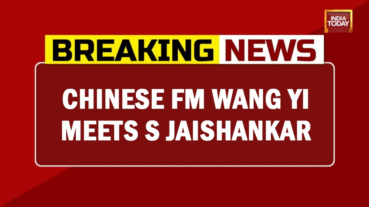 Chinese Foreign Minister Wang YI Meets S Jaishankar | Breaking News | India Today