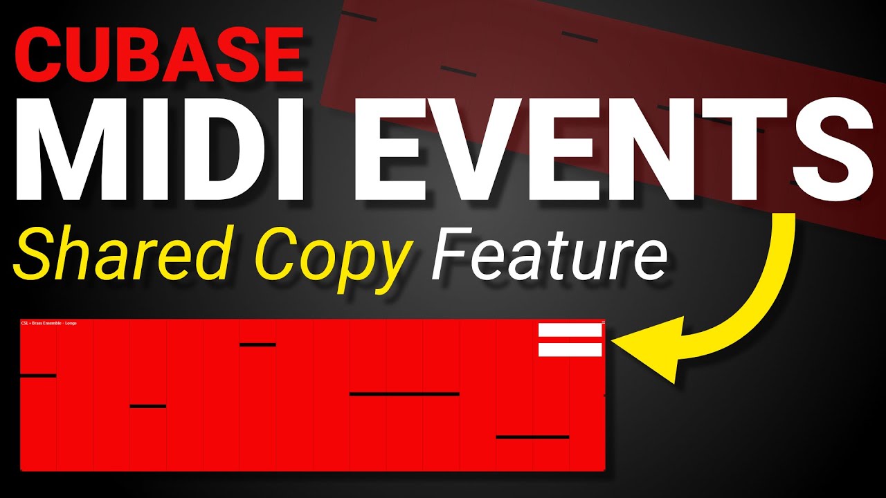 Cubase Tips: Using 'Shared Copy' for MIDI Events