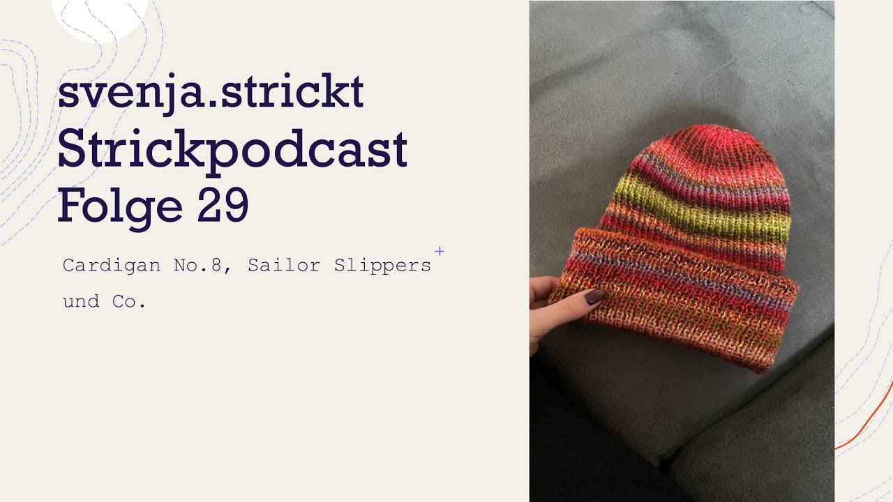 #strickpodcast svenja.strickt Folge 29: Cardigan No. 8, Sailor Slippers und Co.