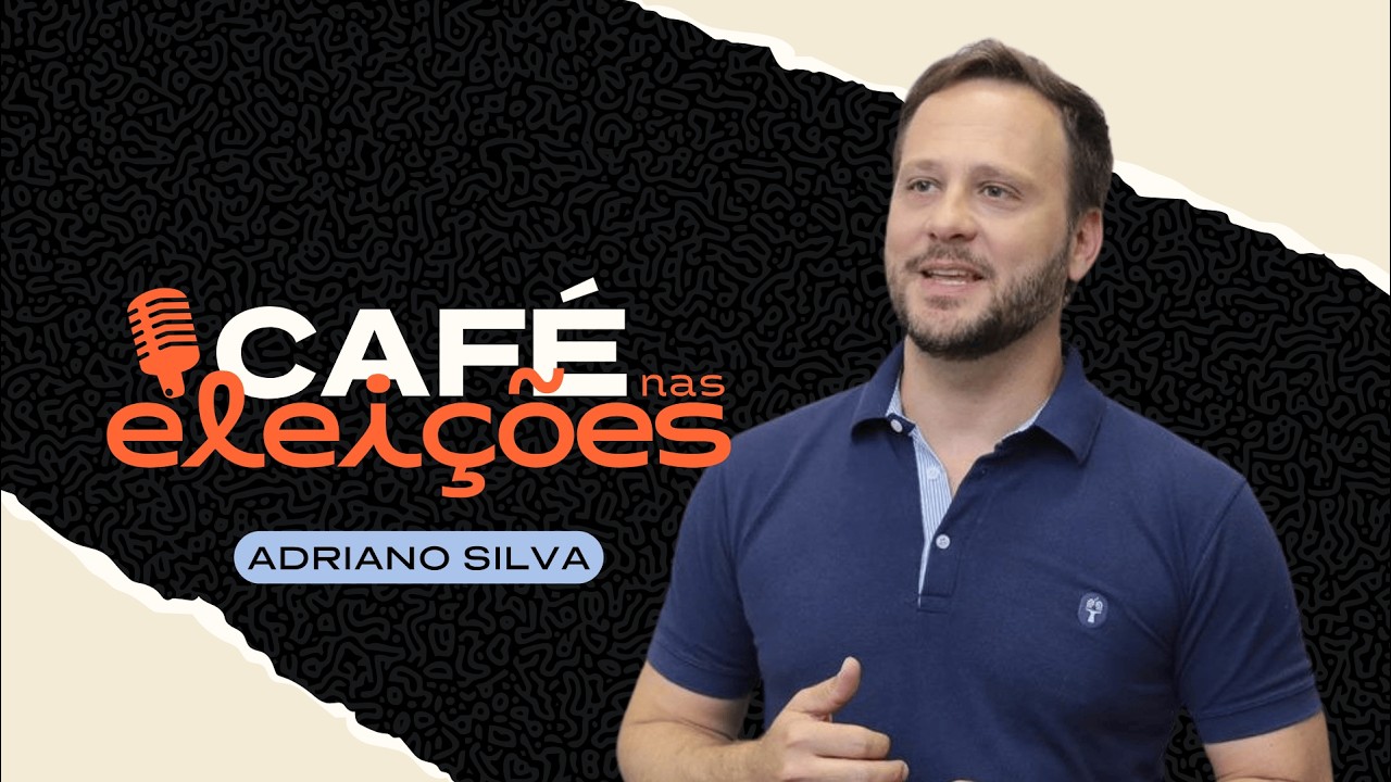 ADRIANO SILVA (NOVO) | CAFÉ NAS ELEIÇÕES #010