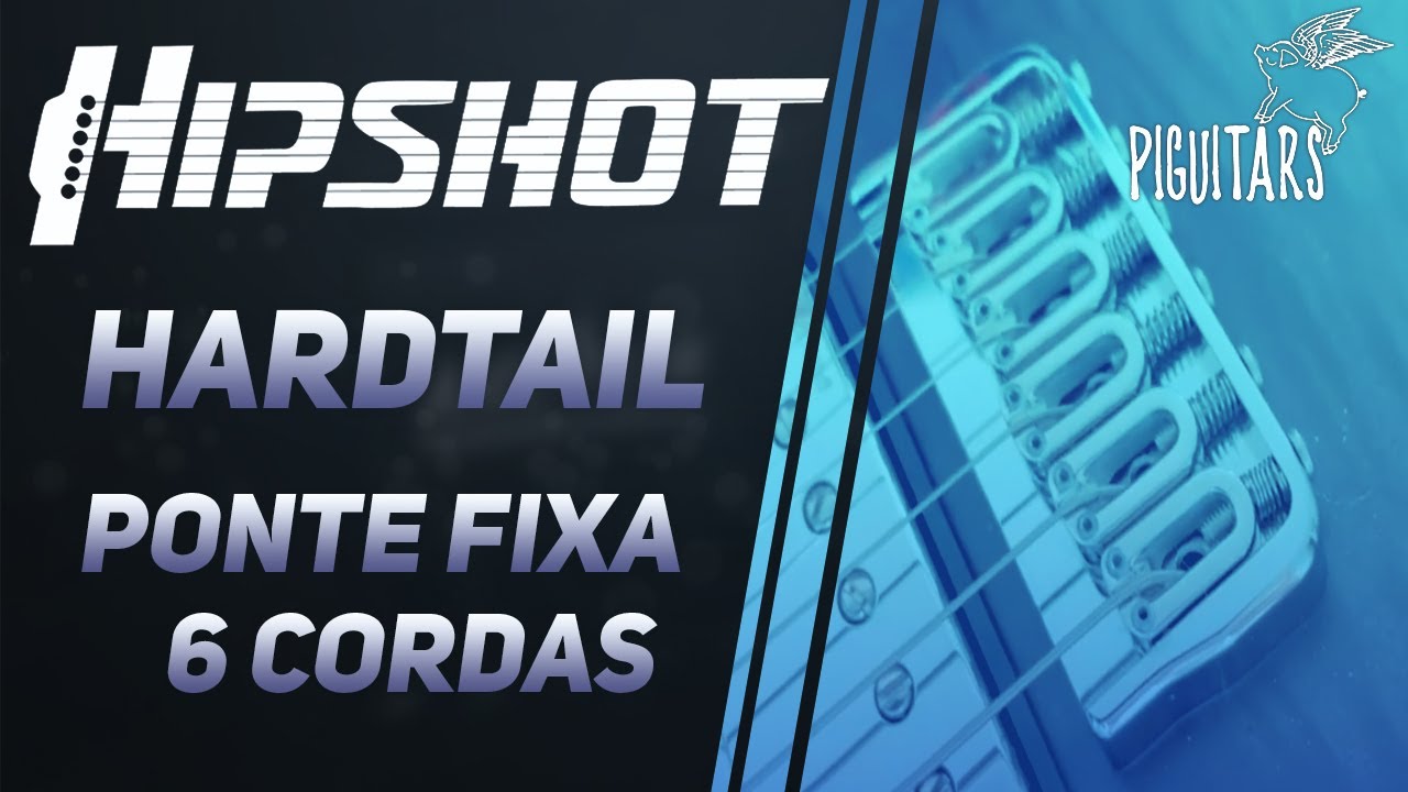 Review Ponte Hipshot HardTail Fixa 6 cordas