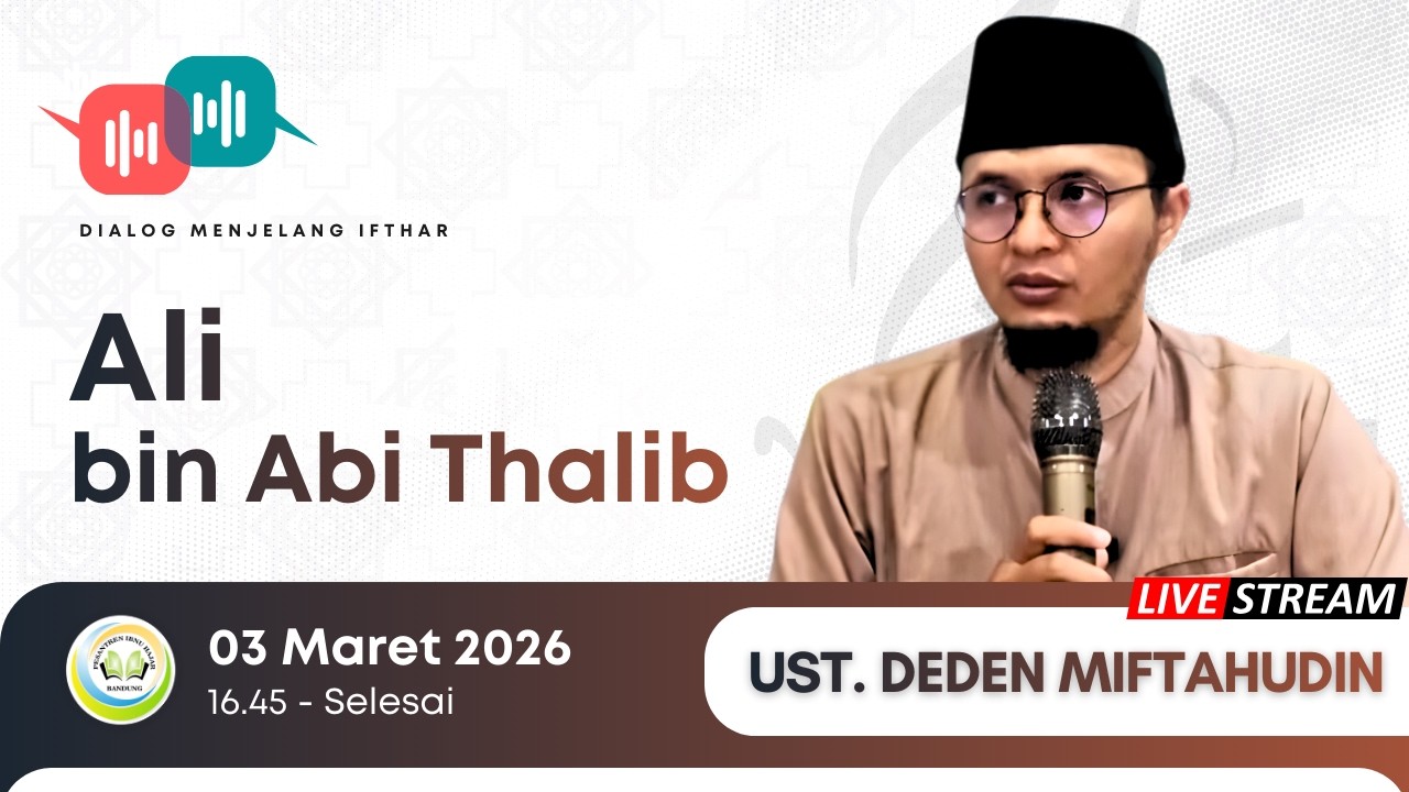 [LIVE] ALI BIN ABI THALIB | USTADZ DEDEN MIFTAHUDIN | [PESANTREN IBNU HAJAR]