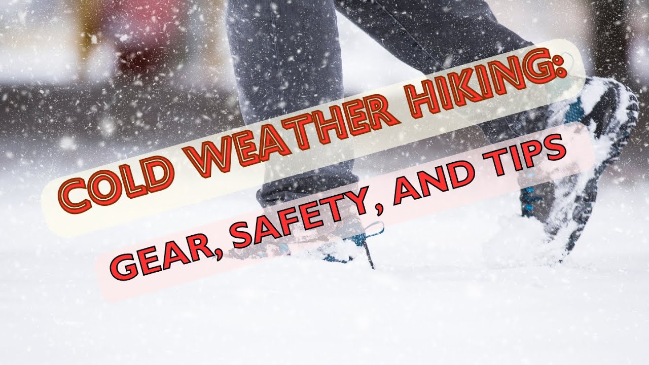 Cold Weather Hiking Essentials: Gear, Safety, and Tips