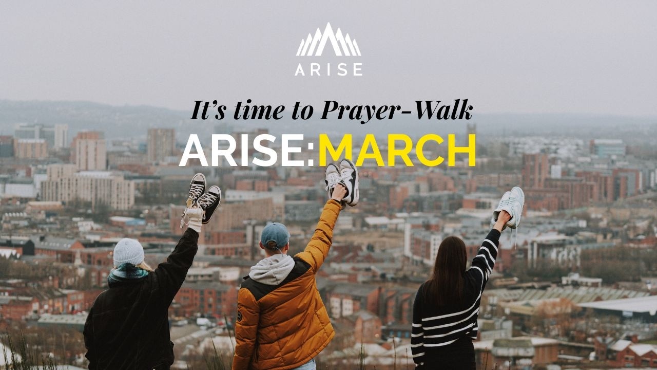 ARISE:MARCH 2026 - Prayer Walking Every Street in Sheffield this March