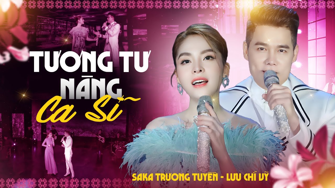 LK Tương Tư Nàng Ca Sĩ - Saka Trương Tuyền & Lưu Chí Vỹ | Song Ca Nhạc Trữ Tình Nghe là nhớ Suốt Đời