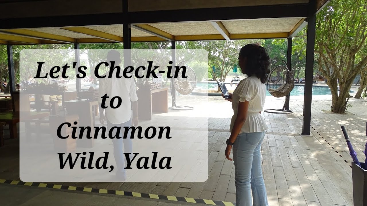 Let's Check-in to Cinnamon Wild, Yala | Sri Lanka | VLOG#2