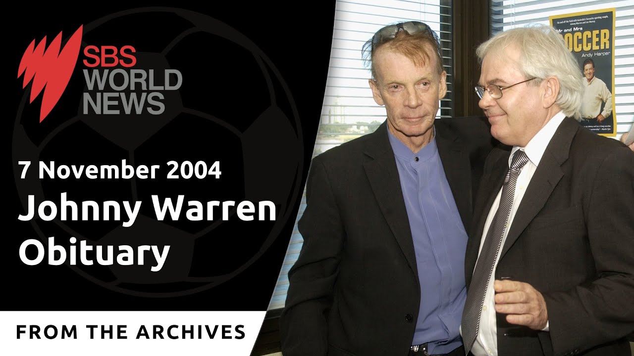 Johnny Warren’s Passing: 20 Years On | SBS World News - 2004