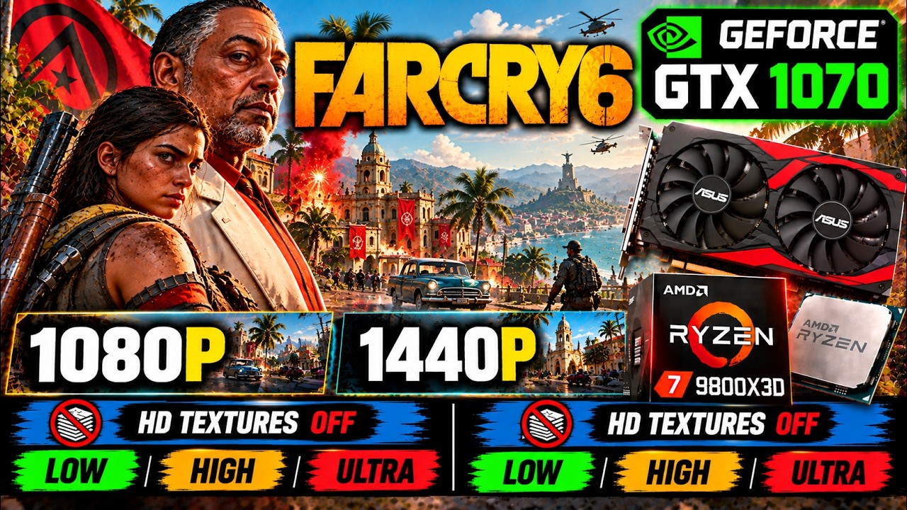 Far Cry 6 Benchmark | GTX 1070 + Ryzen 7 9800X3D | 1080p & 1440p | Low, High & Ultra HD Textures OFF