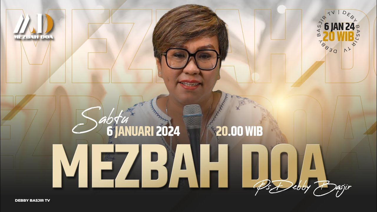 MEZBAH DOA SABTU 6 JANUARI 2024 -  PK.20.00 WIB PDT. DEBBY BASJIR- #mezbahdoadb