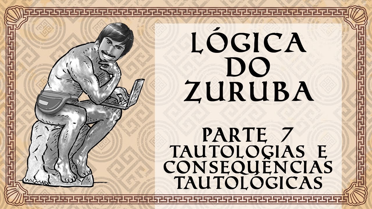 Lógica do Zurubabel  (Parte 7.1 Tautologias e consequências tautológicas) Tabela verdade de fórmulas