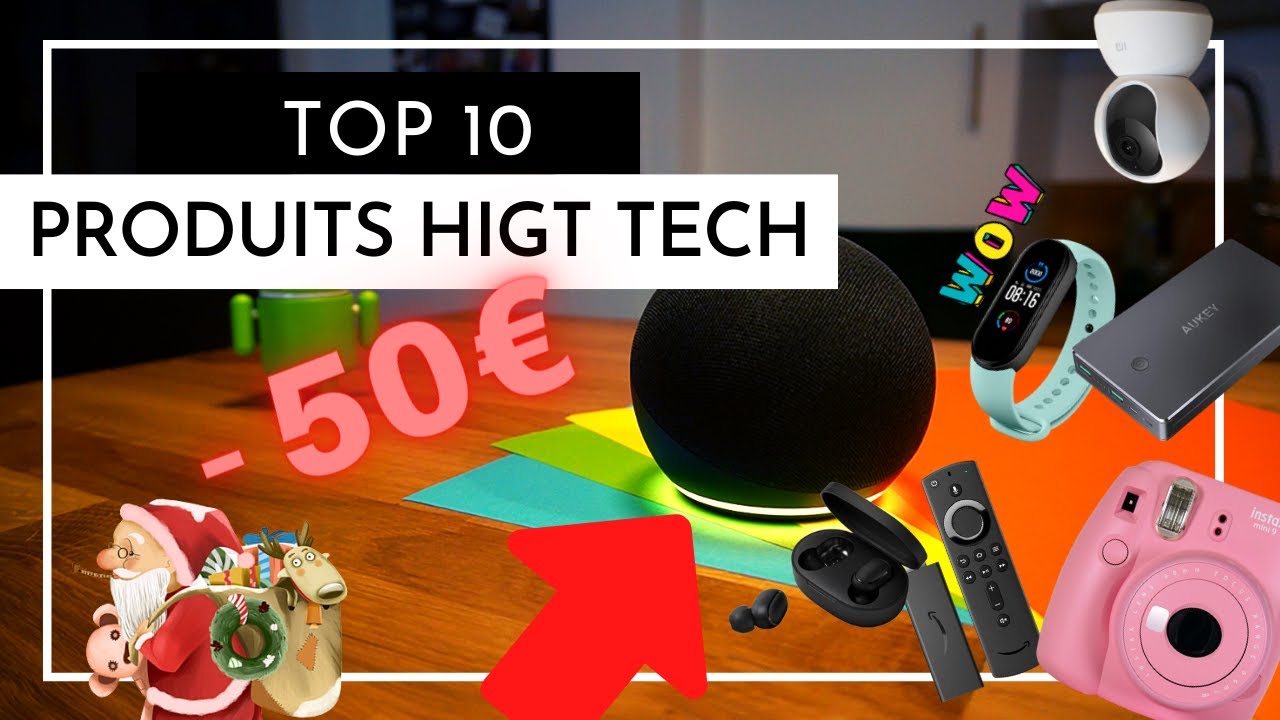 TOP 10 PRODUITS HIGH TECH &Agrave; MOINS DE 50 EUROS !