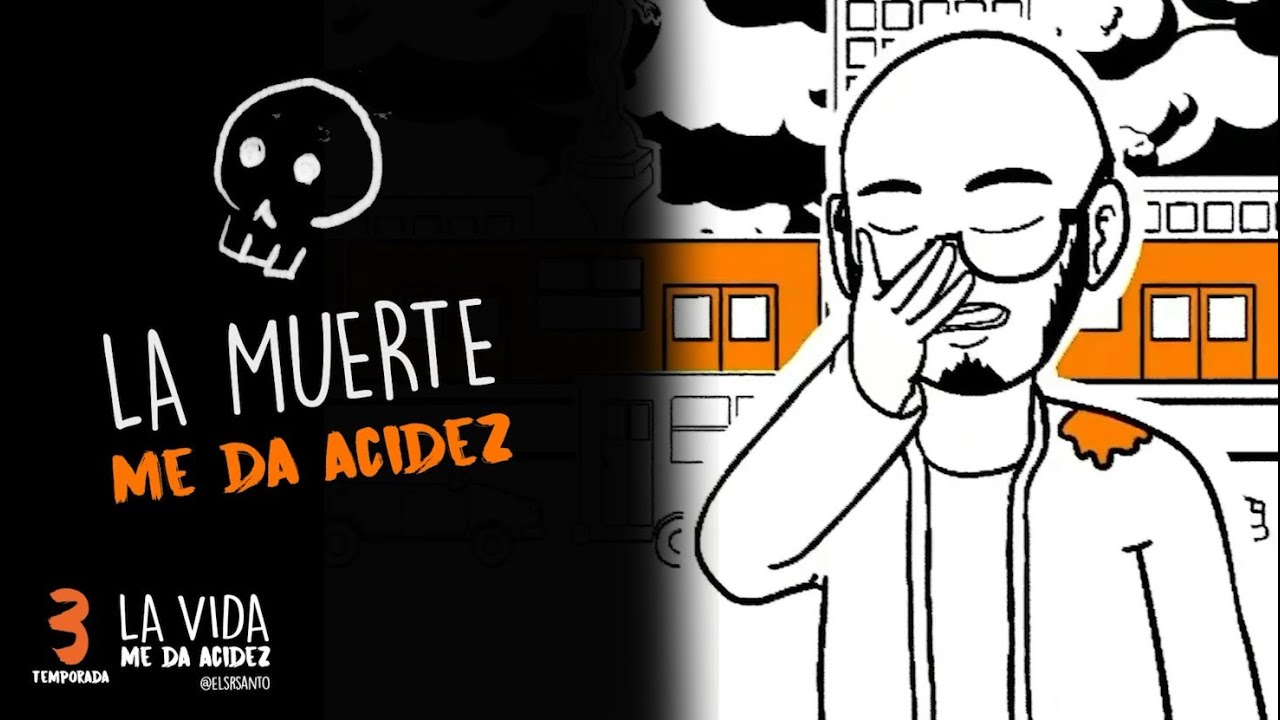 La muerte me da acidez