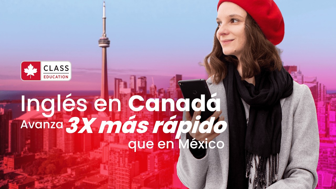 Inglés en Canadá: Avanza 3X más rápido que en México