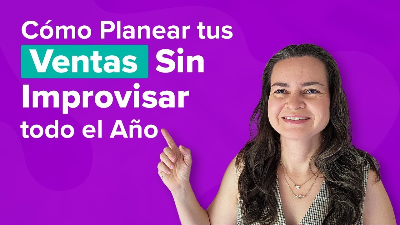 Cómo Planear tus Ventas Sin Improvisar todo el Año