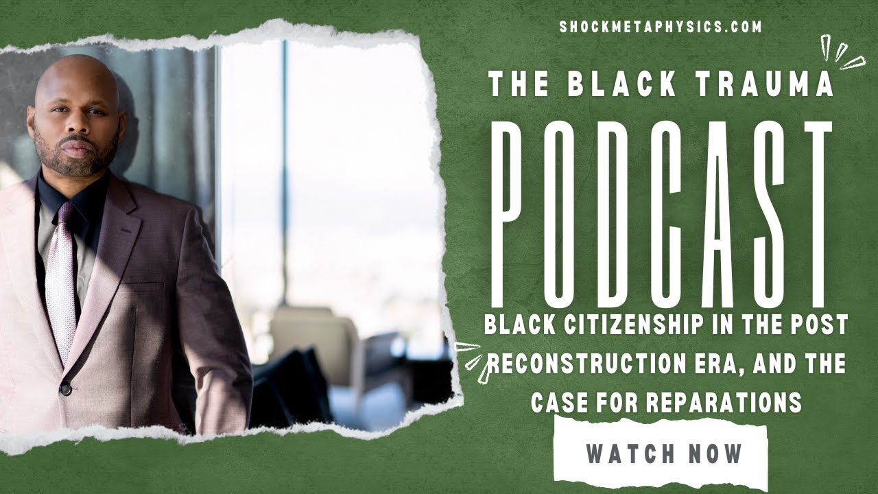 Dante King - Black Citizenship in the Post Reconstruction Era, and the Case for Reparations