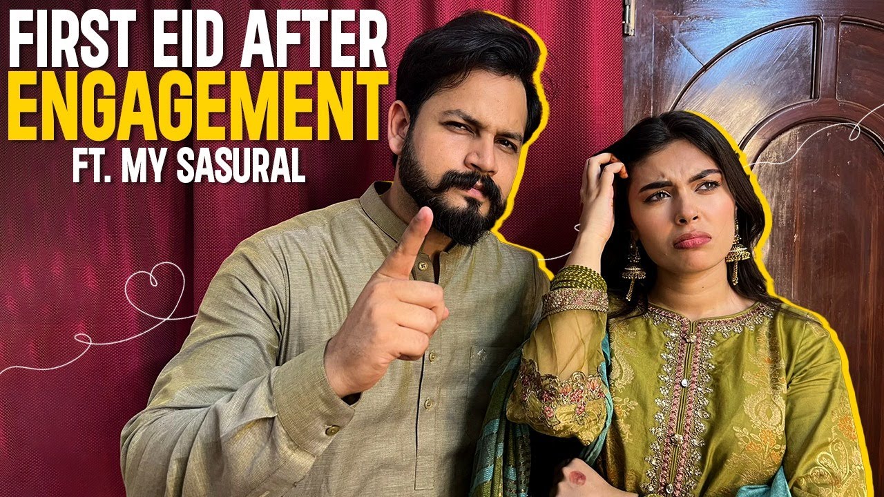 FIRST EID AFTER ENGAGMENT FT. MY SASURAL