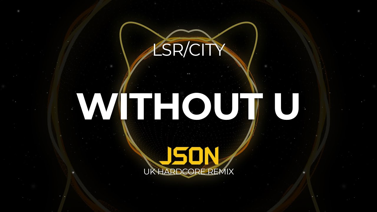LSR/CITY - Without U (JSON Remix)