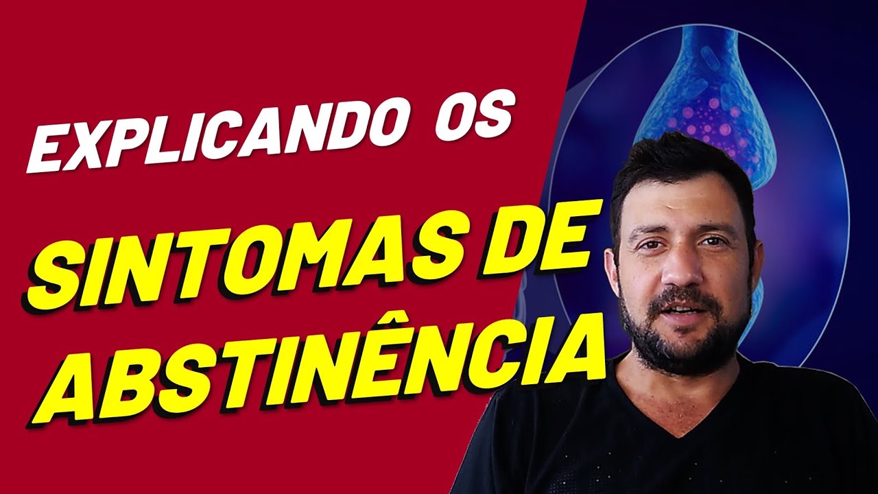 O que &eacute; ABSTIN&Ecirc;NCIA e SINTOMAS DE ABSTIN&Ecirc;NCIA  e quanto tempo duram os sintomas