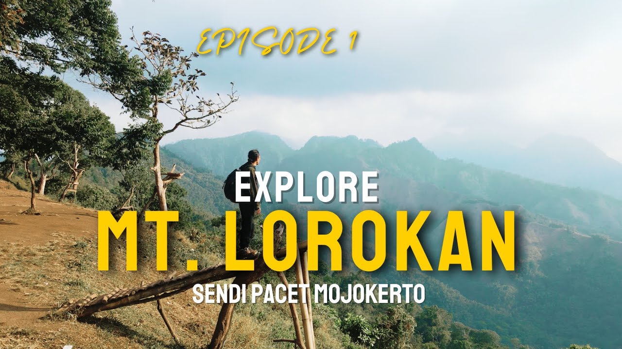 GUNUNG LOROKAN 1100 MDPL SENDI PACET MOJOKERTO !! UPDATE TERBARU EPS. 1