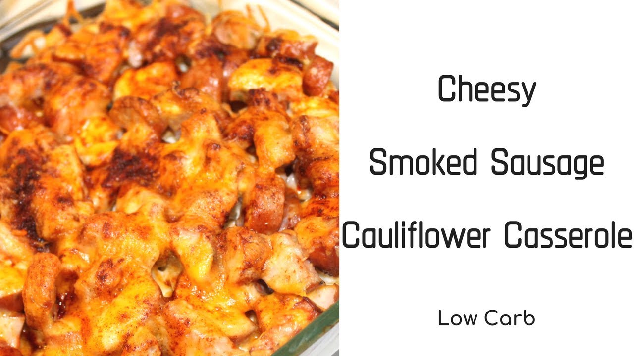 Cheesy Smoked Sausage Cauliflower Casserole | Low-carb | Keto