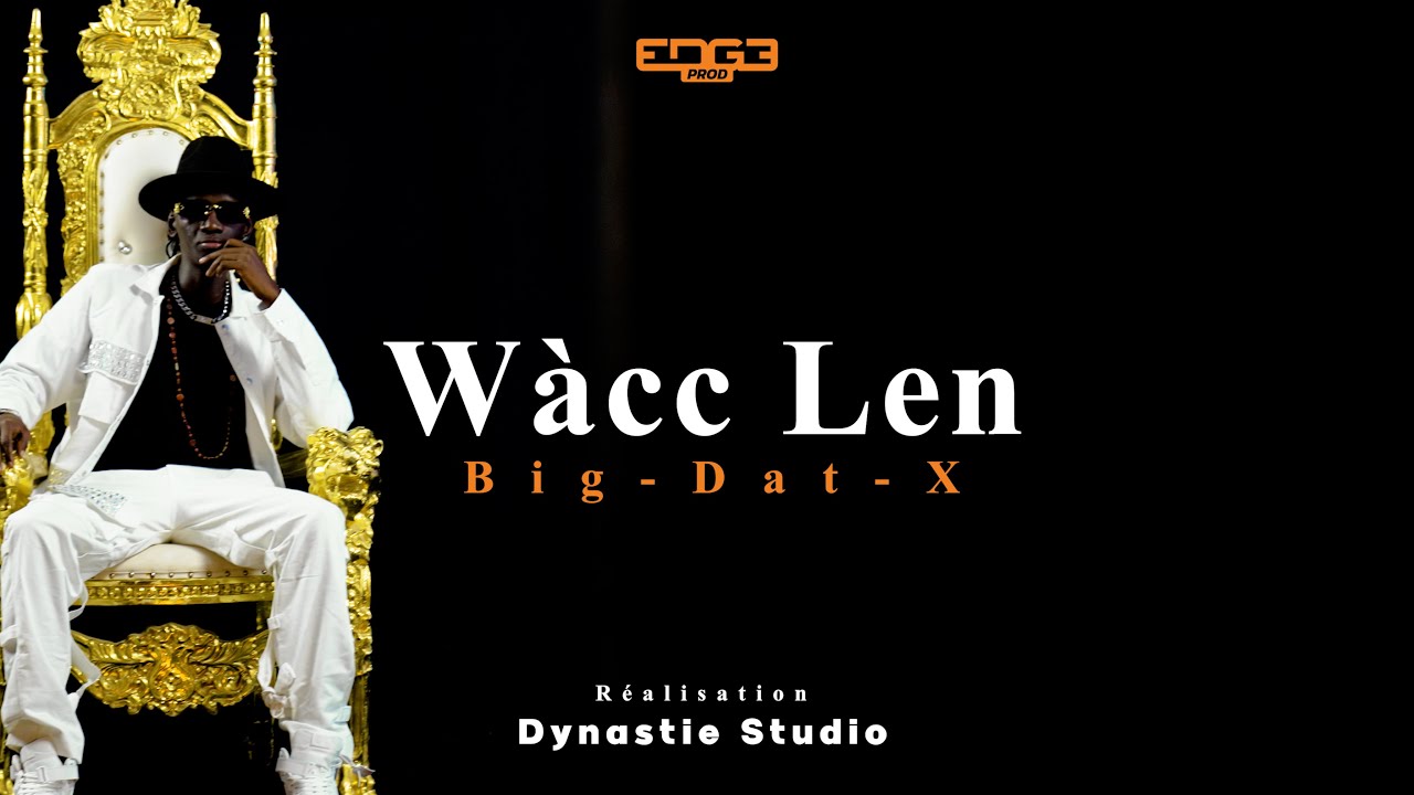 Big Dat X - Wàcc Len ( Vidéo Officielle)