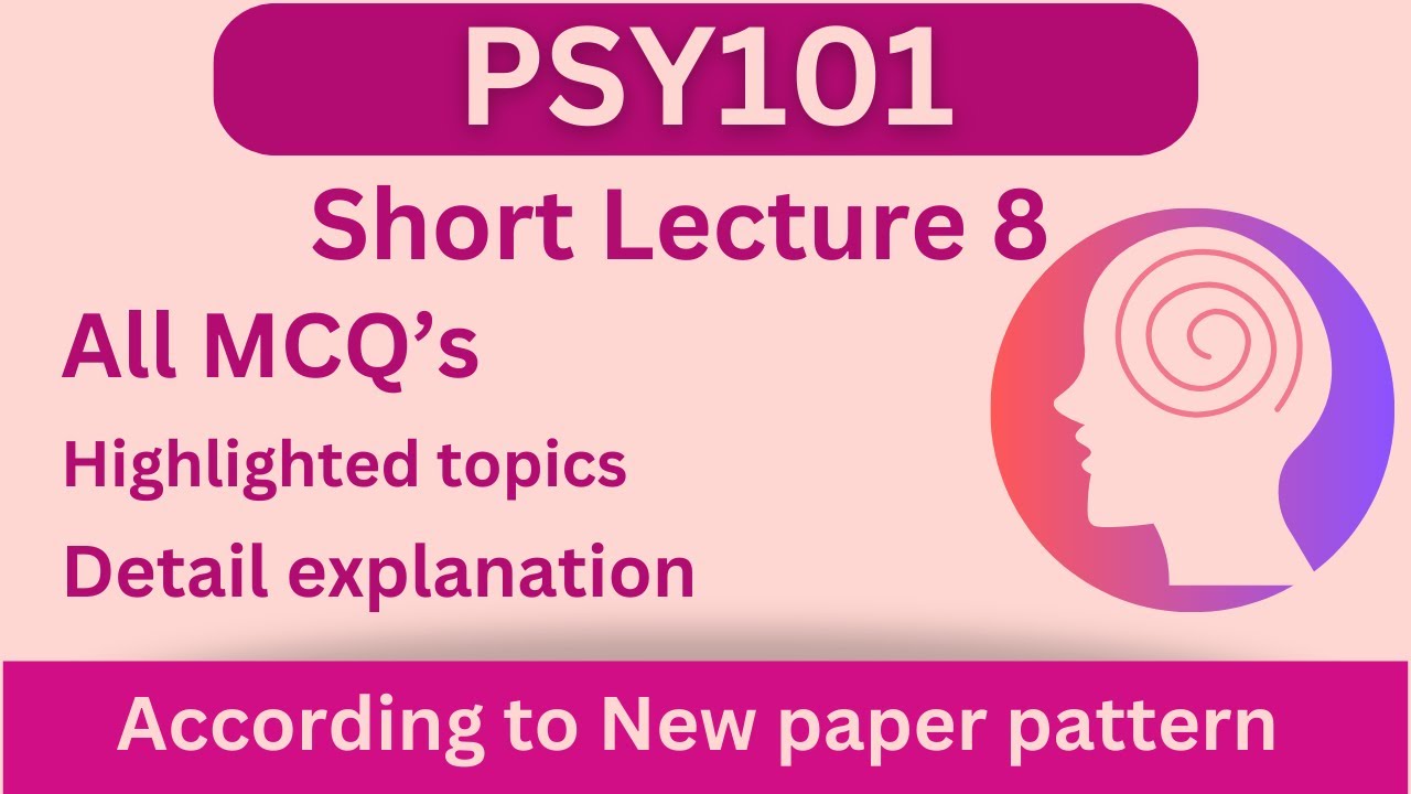 PSY101 Short Lecture 8_Highlighted Questions_PSY101short Lectures_Mid Term_Full Detail In Short Time