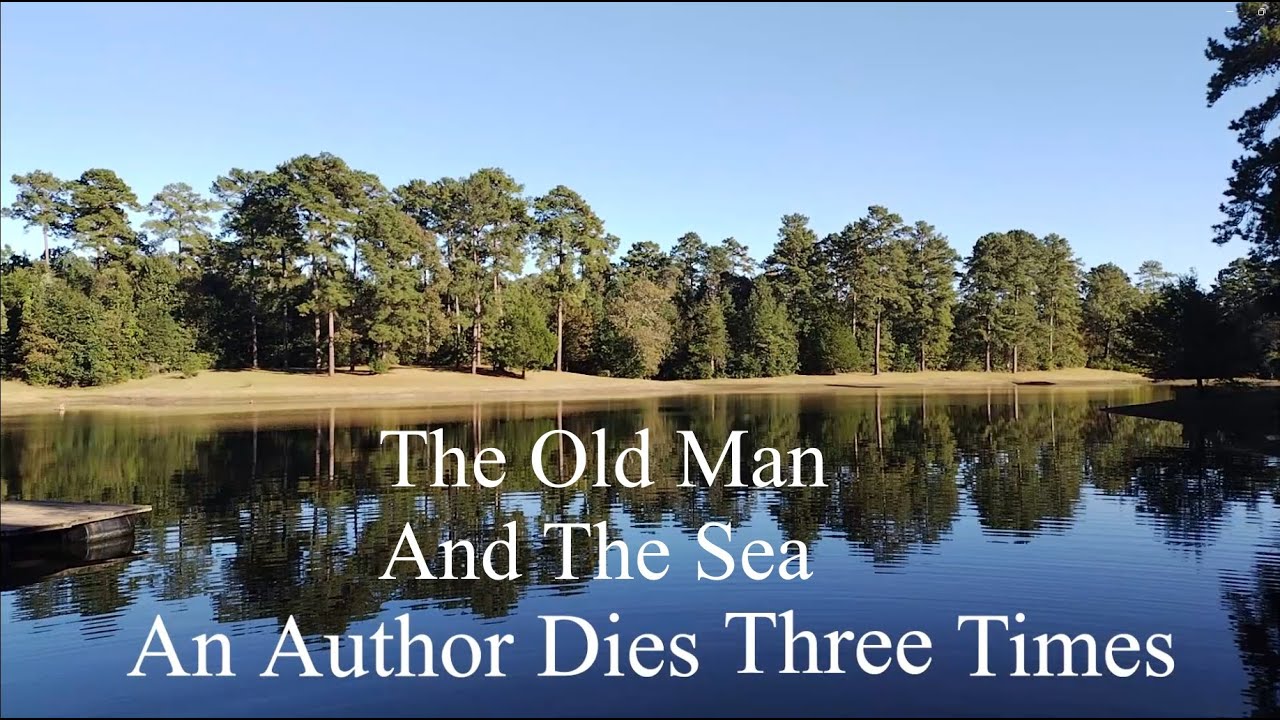 An Author Dies Three Times - An Essay On "The Old Man and The Sea" By Ernest Hemingway