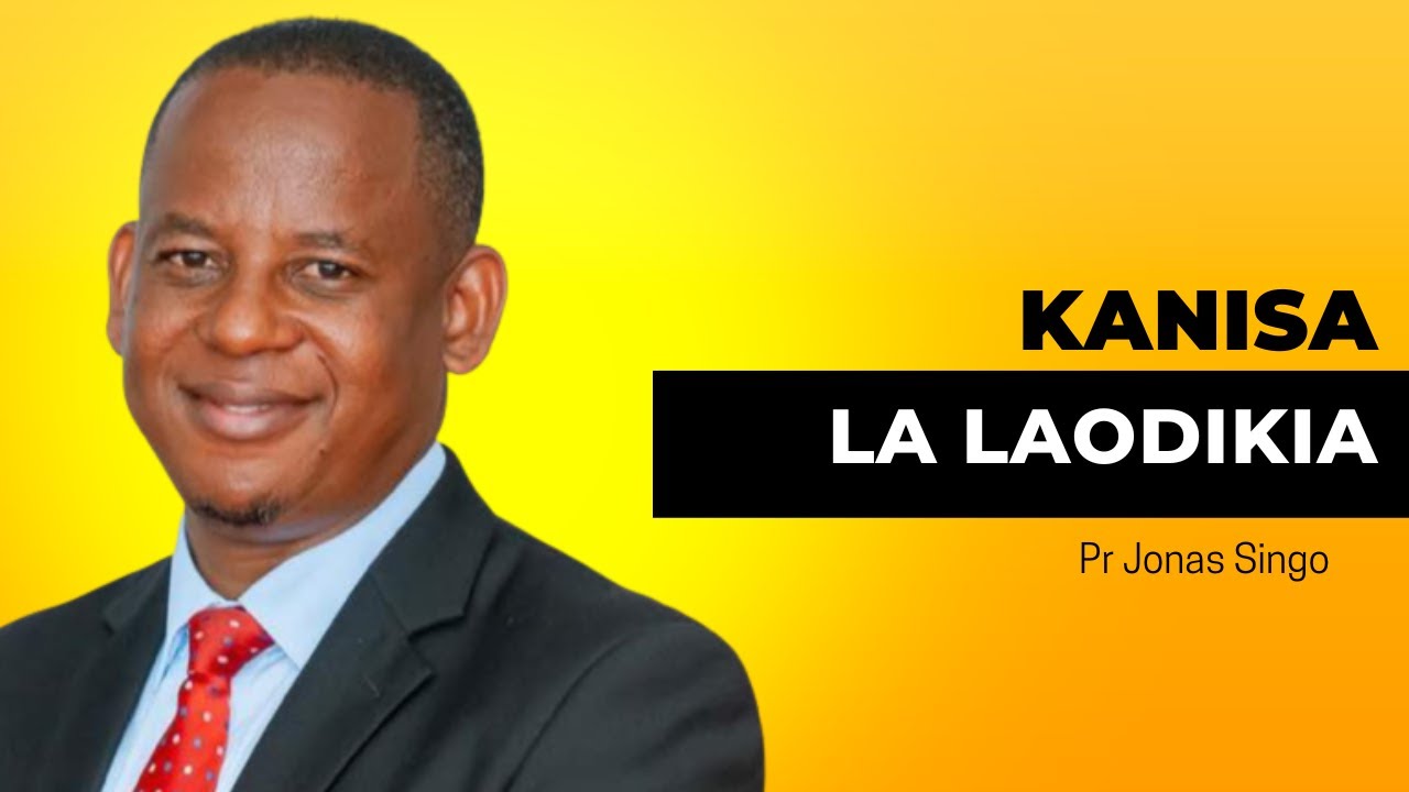 KANISA LA LAODIKIA - Pr Jonas Singo