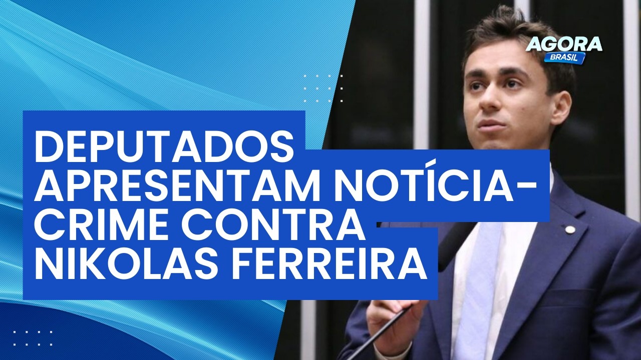 Deputados entram com notícia-crime contra Nikolas Ferreira | Agora Brasil