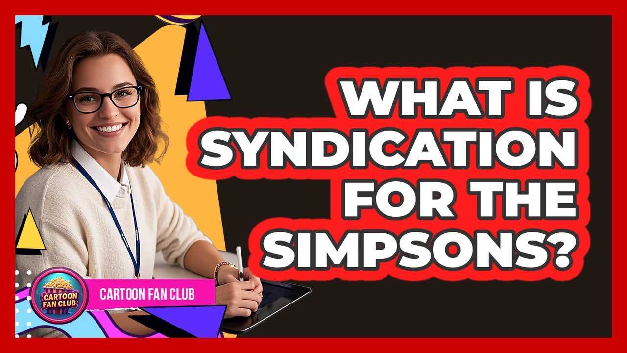 What Is Syndication For The Simpsons? - Cartoon Fan Club