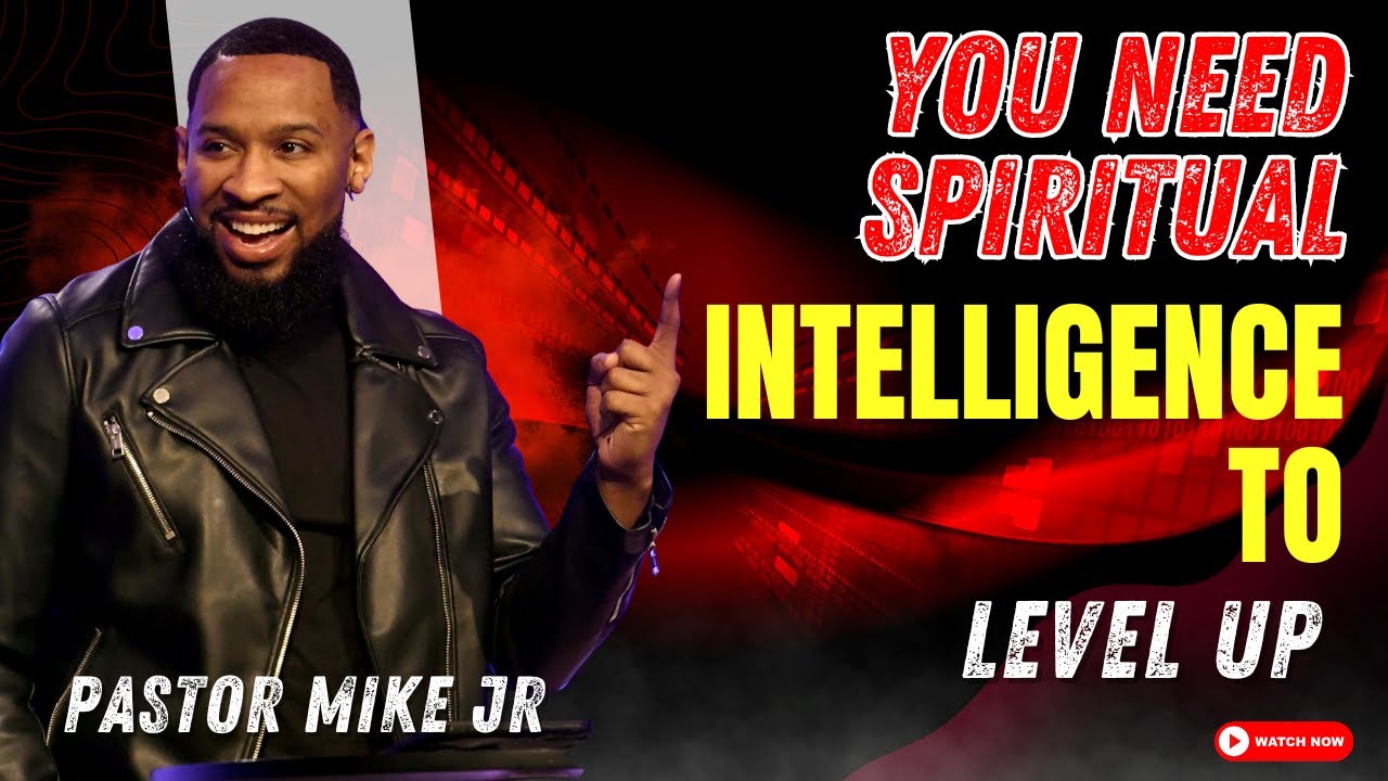Pastor Mike Jr: You Need Spiritual Intelligence To Level Up 🧠 | Powerful Sermon