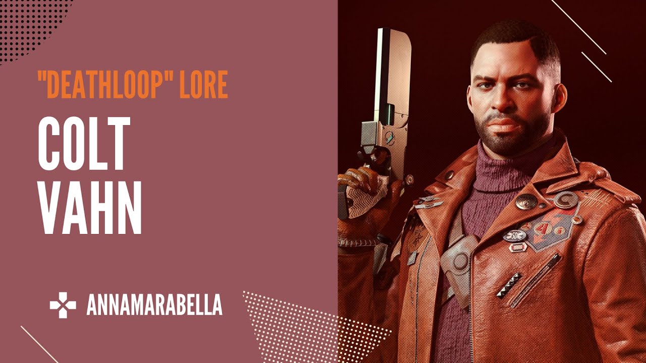 Who Is... COLT VAHN? Deathloop Lore & Trivia