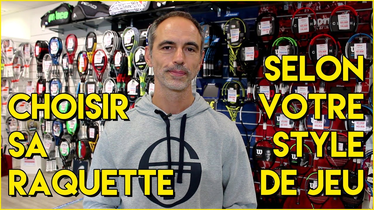 CHOISIR SA RAQUETTE DE TENNIS SELON SON STYLE DE JEU - SPORTSYSTEM
